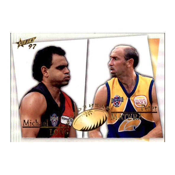 Michael Long & Peter Matera, Head2Head, 1997 Select AFL